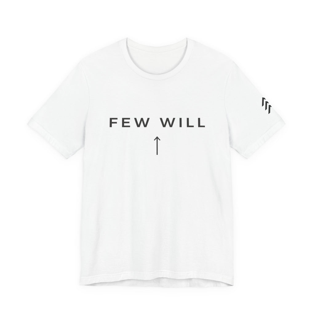 Few Will Arrow T‑Shirt — Motivational Minimalist Tee