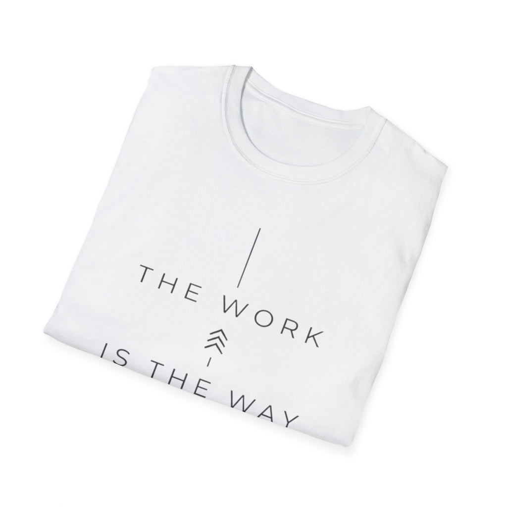 The Work Is The Way T-Shirt