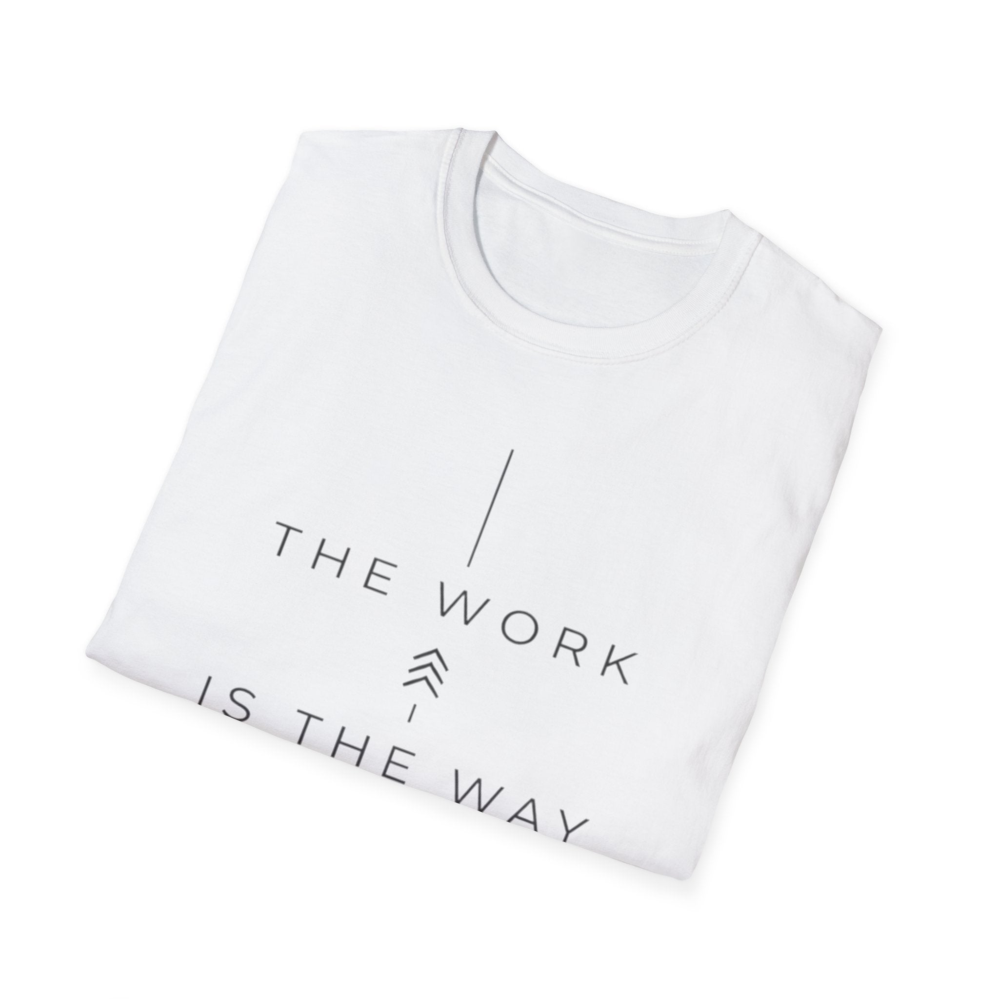 The Work Is The Way T-Shirt