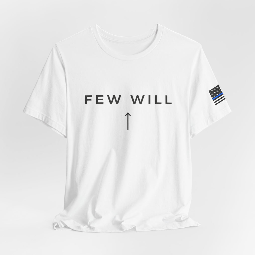 Thin Blue Line Few Will T‑Shirt — Motivational Minimalist Tee