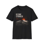 Become Stronger T-Shirt