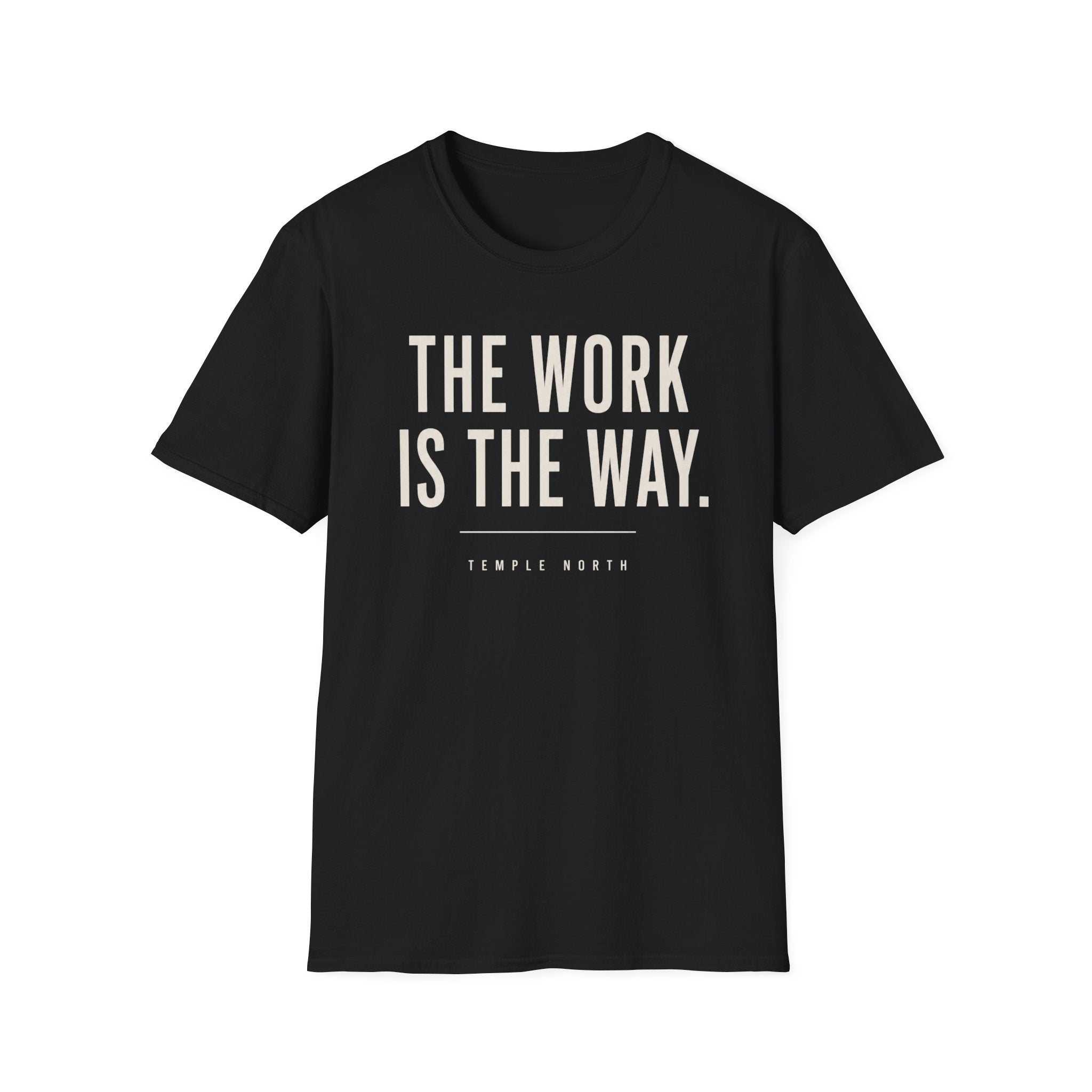The Work Is The Way T-Shirt