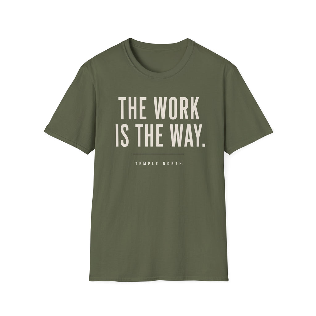 The Work Is The Way T-Shirt