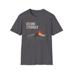 Become Stronger T-Shirt