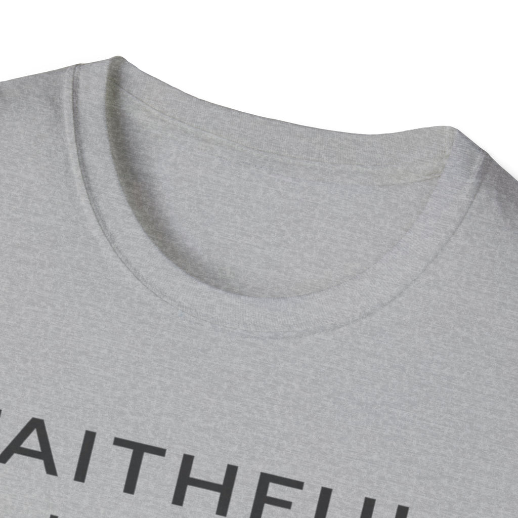 Faithful In The Small T-Shirt