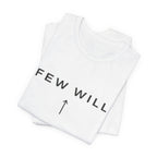 Few Will Arrow T‑Shirt — Motivational Minimalist Tee