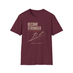 Become Stronger T-Shirt