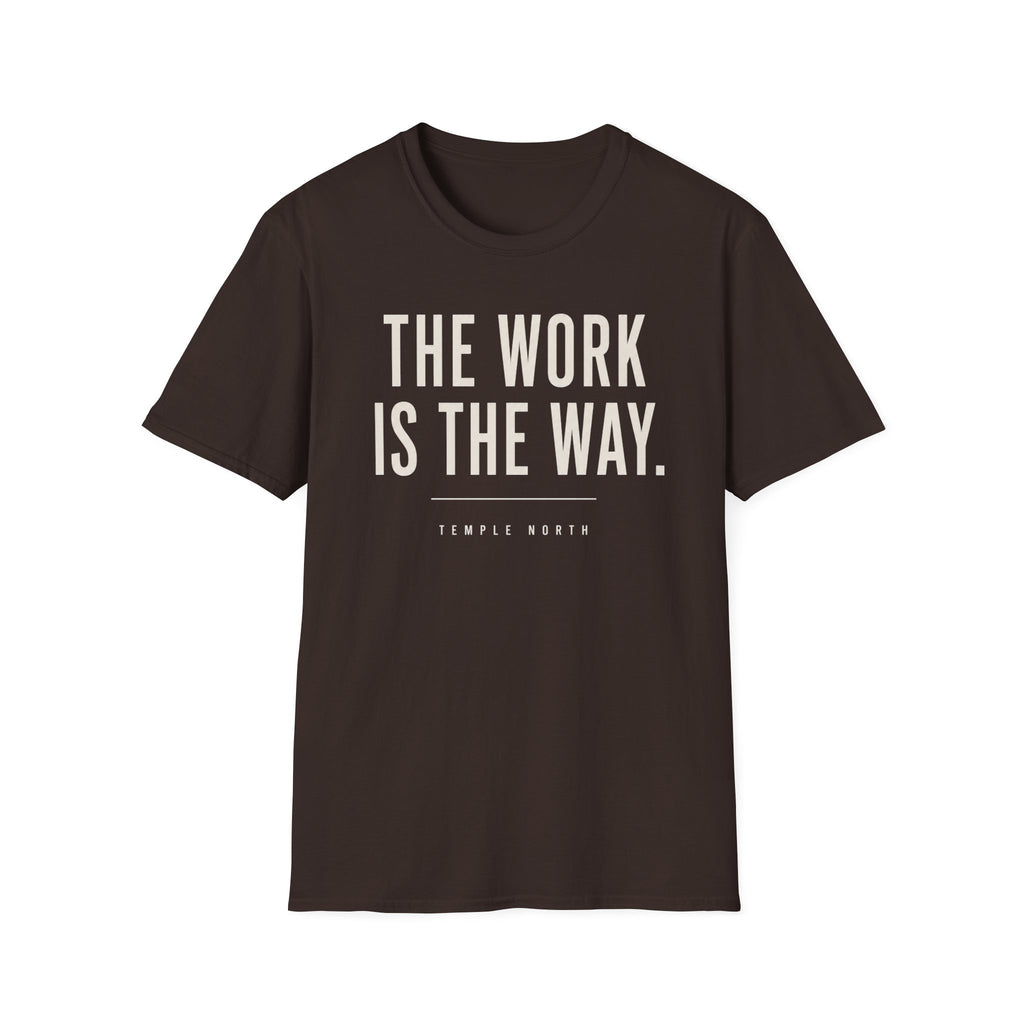 The Work Is The Way T-Shirt