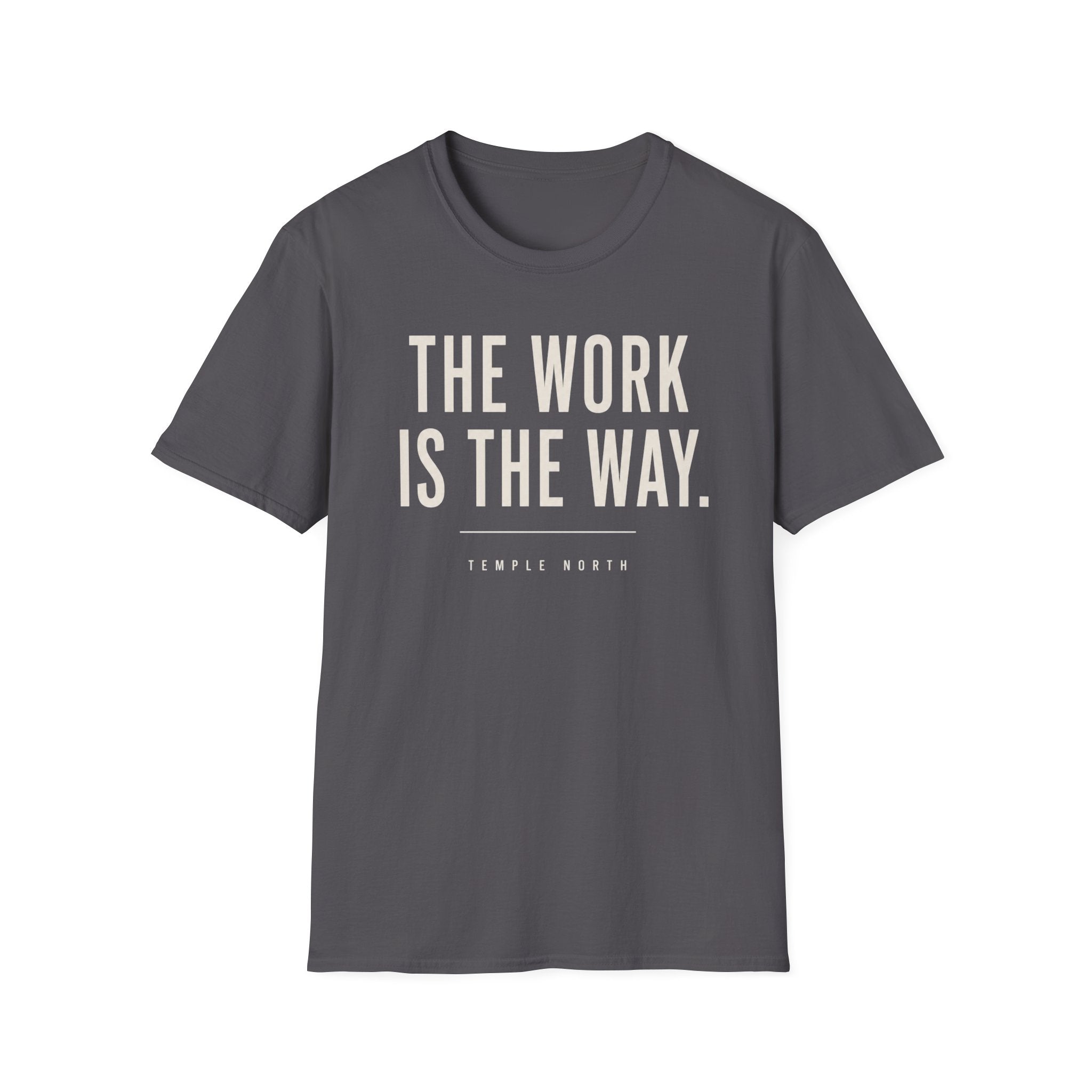 The Work Is The Way T-Shirt