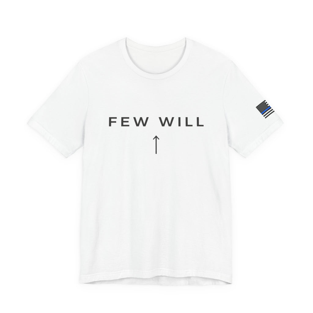 Thin Blue Line Few Will T‑Shirt — Motivational Minimalist Tee