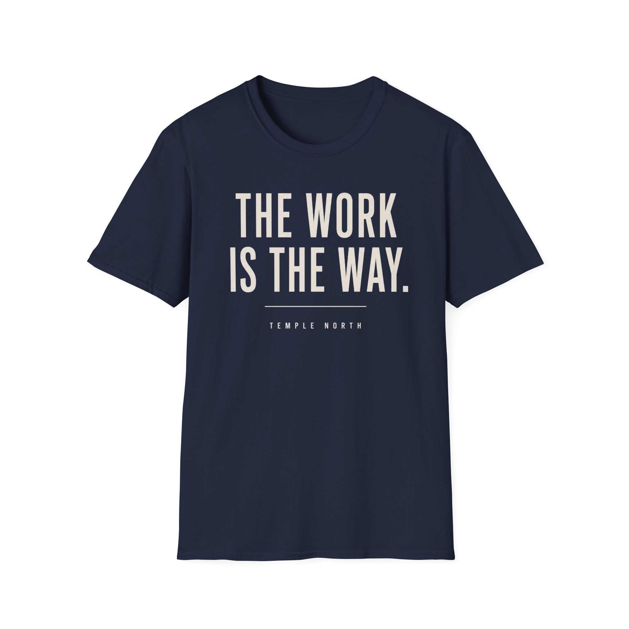 The Work Is The Way T-Shirt