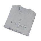 The Work Is The Way T-Shirt