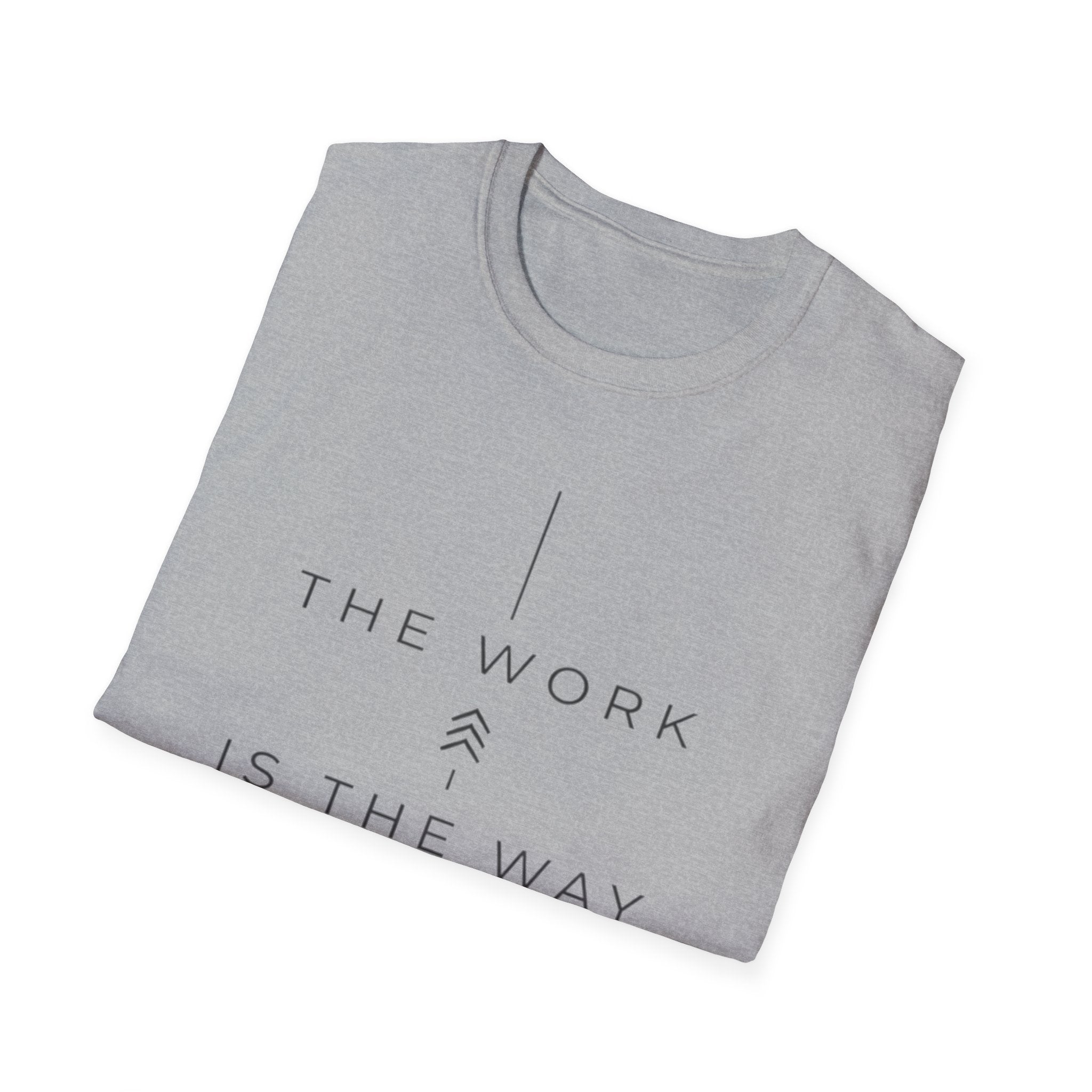 The Work Is The Way T-Shirt