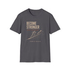 Become Stronger T-Shirt