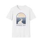 Forward Only  T-Shirt