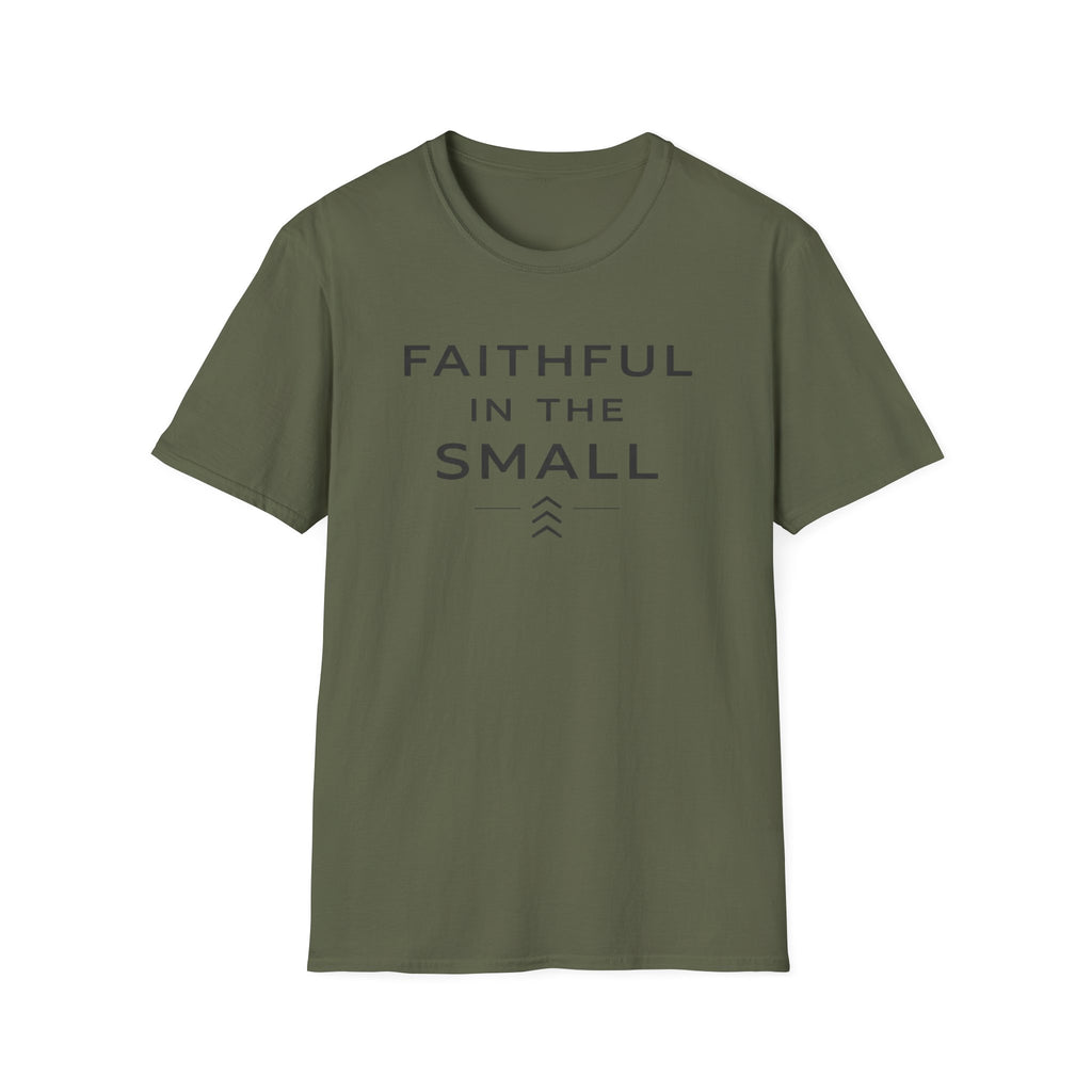 Faithful In The Small T-Shirt