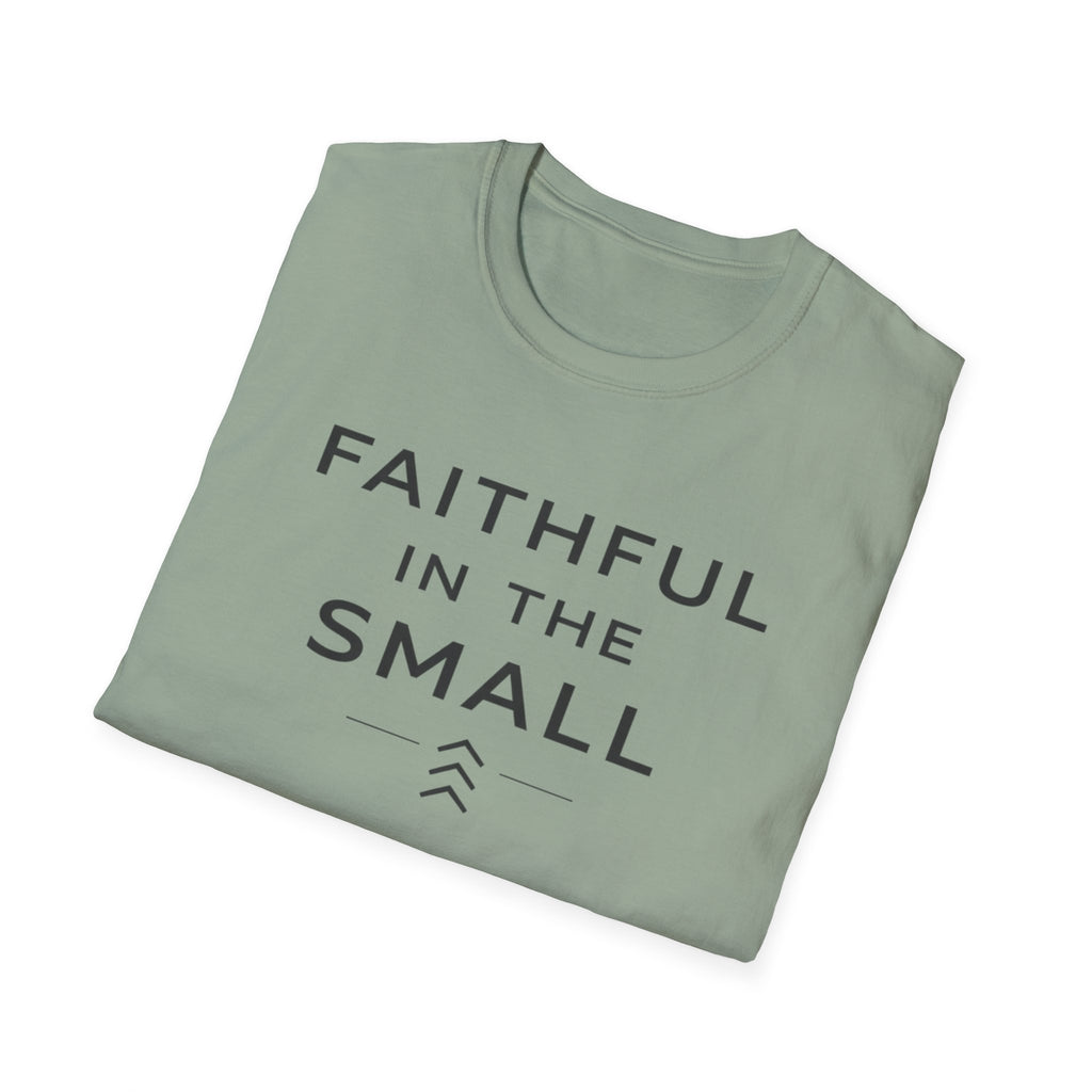 Faithful In The Small T-Shirt