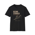 Become Stronger T-Shirt