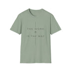 The Work Is The Way T-Shirt