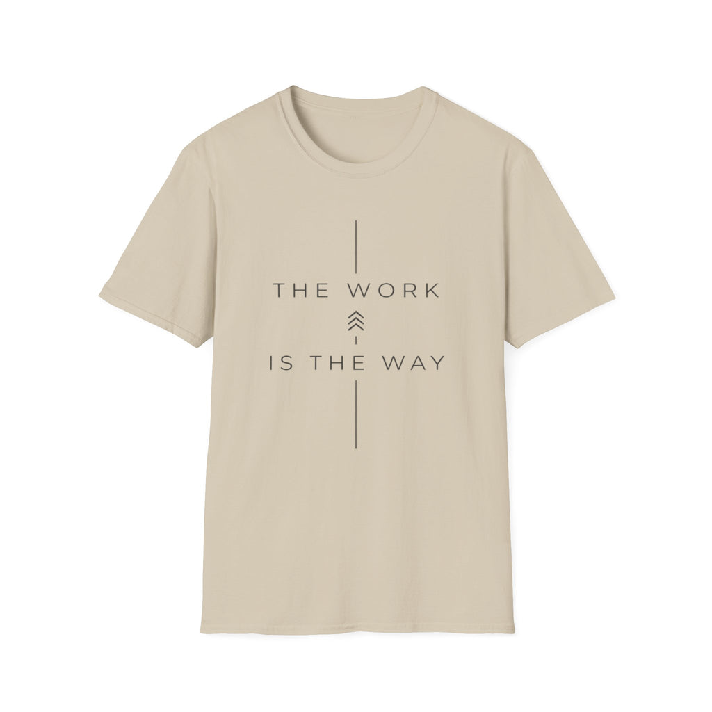 The Work Is The Way T-Shirt