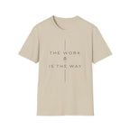 The Work Is The Way T-Shirt