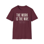 The Work Is The Way T-Shirt