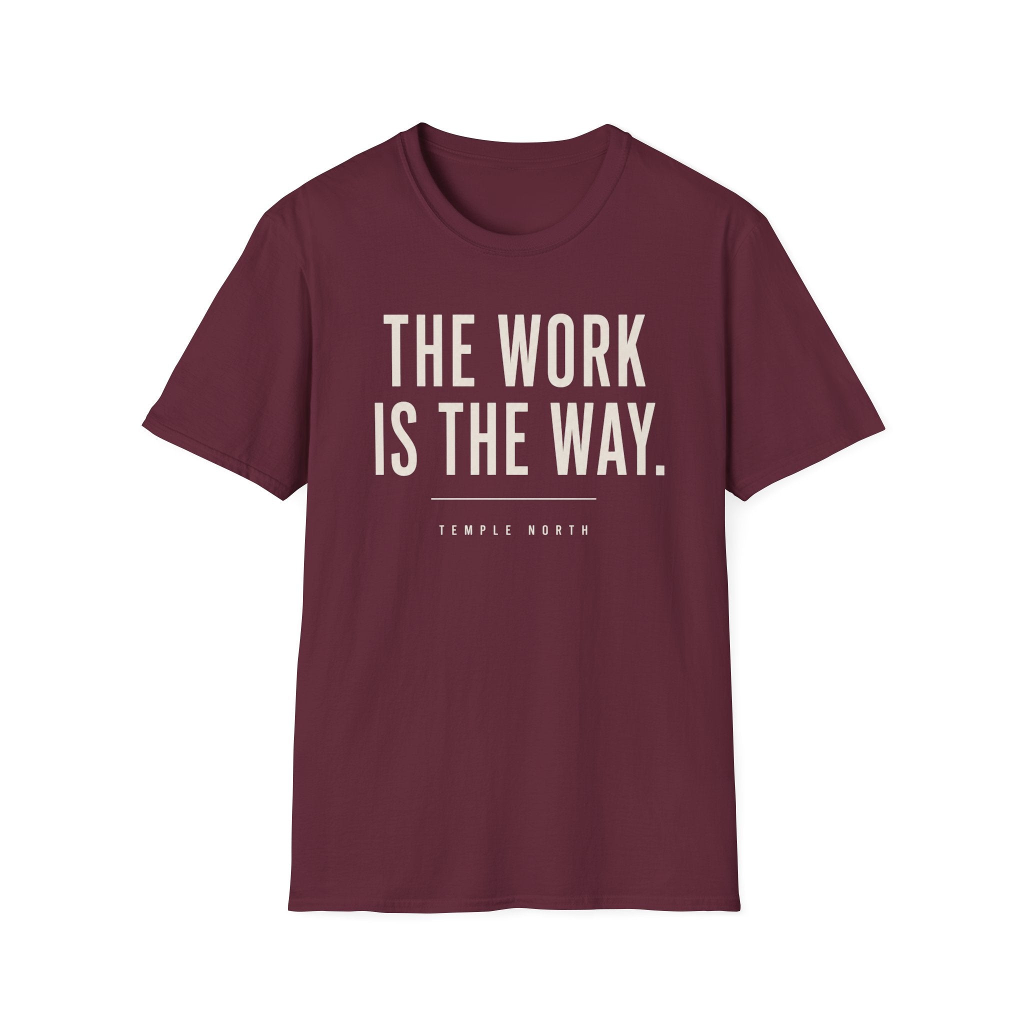 The Work Is The Way T-Shirt