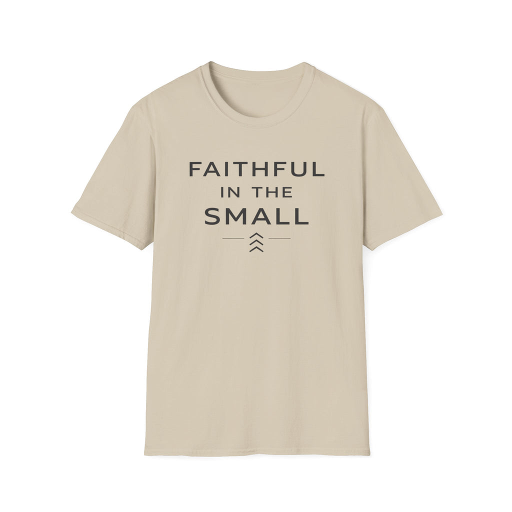 Faithful In The Small T-Shirt