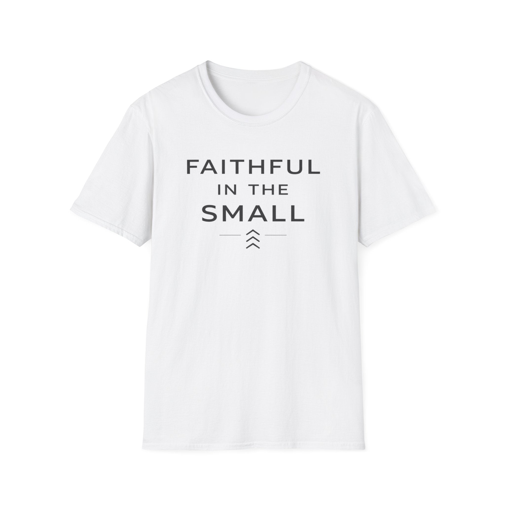 Faithful In The Small T-Shirt