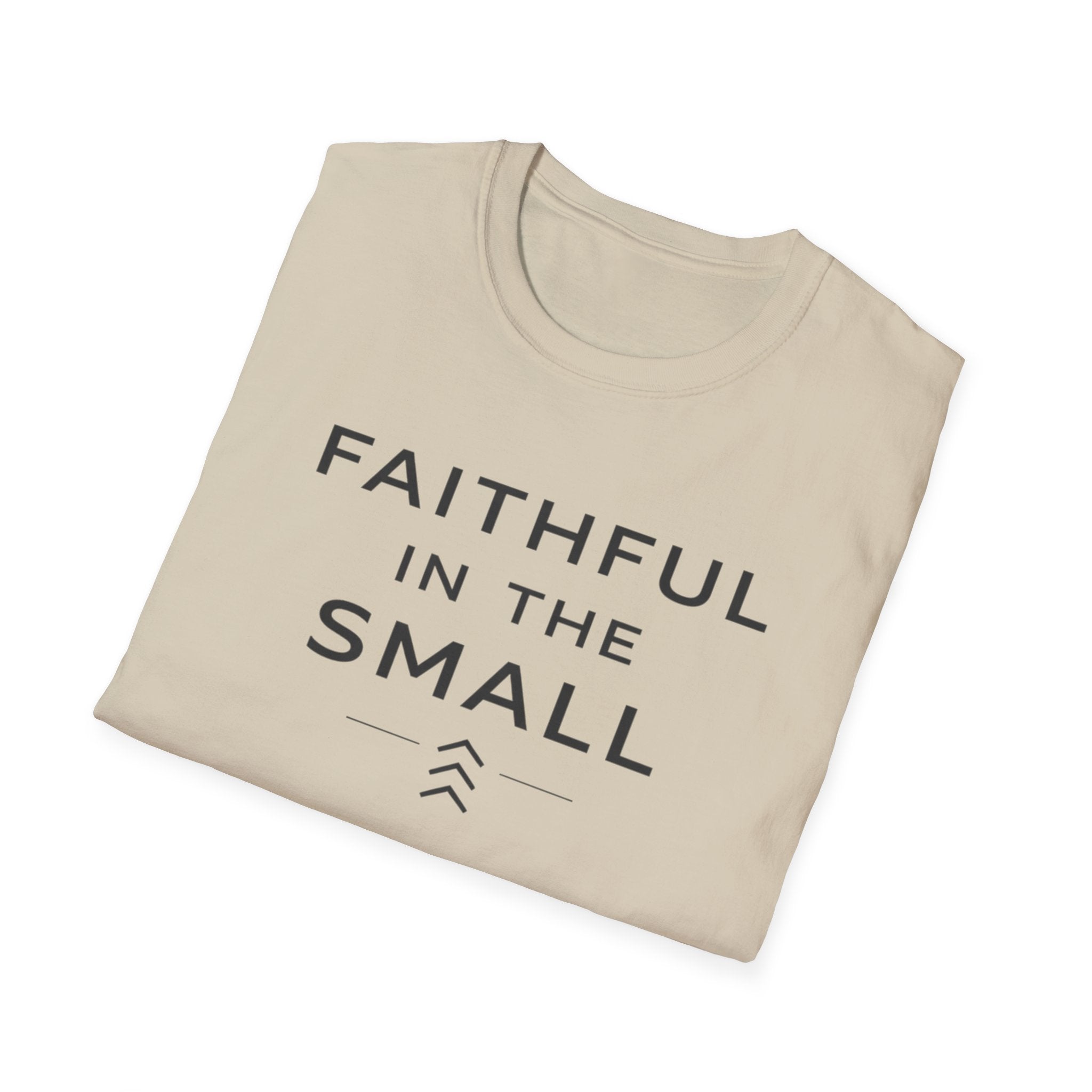 Faithful In The Small T-Shirt