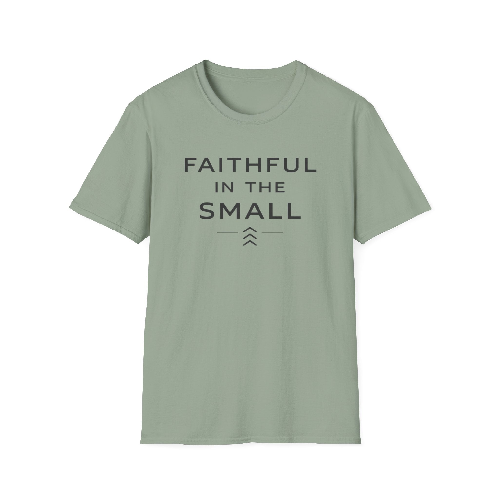 Faithful In The Small T-Shirt