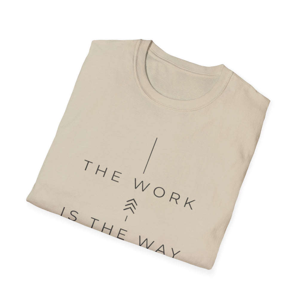 The Work Is The Way T-Shirt