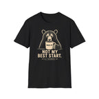 Not My Best Start T-Shirt