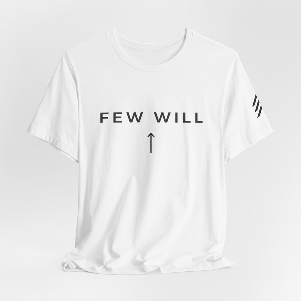 Few Will Arrow T‑Shirt — Motivational Minimalist Tee