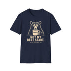 Not My Best Start T-Shirt