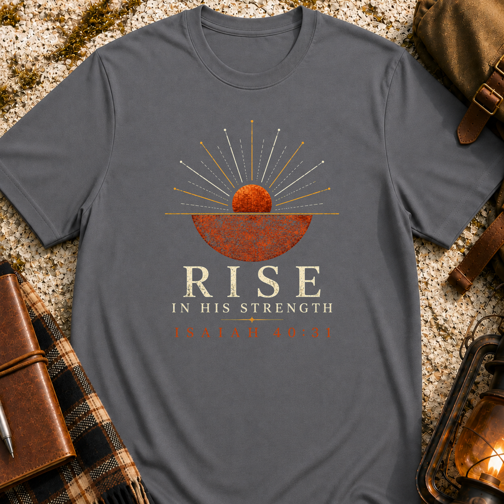 Rise In His Strength T-Shirt