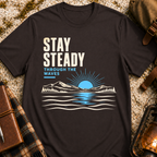 Stay Steady T-Shirt