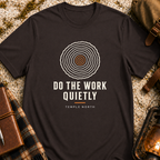 Do The Work Quietly T-Shirt