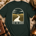 Stay The Course T-Shirt