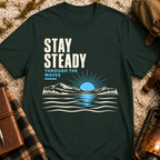Stay Steady T-Shirt
