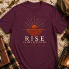 Rise In His Strength T-Shirt